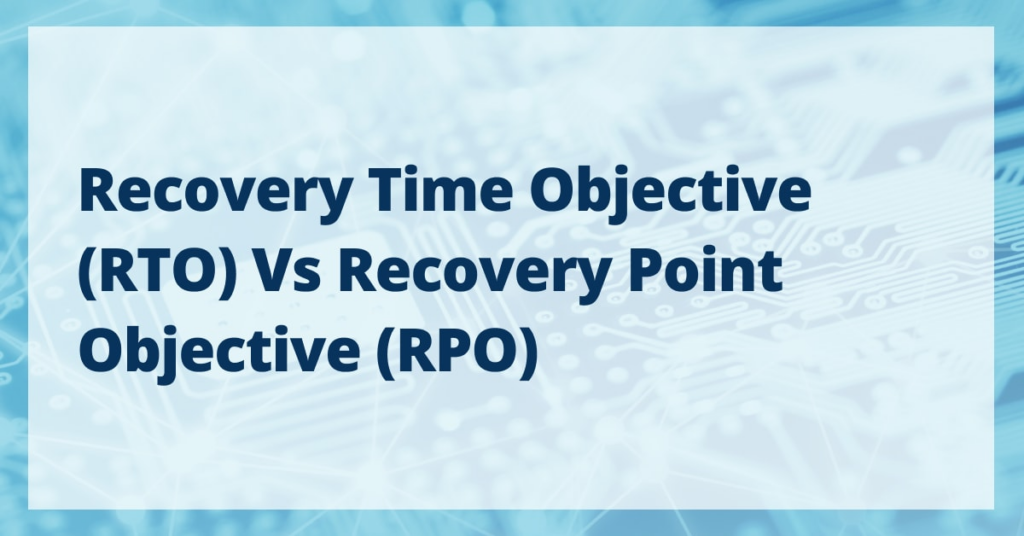 Explanation of Recovery Time Objective vs. Recovery Point Objective