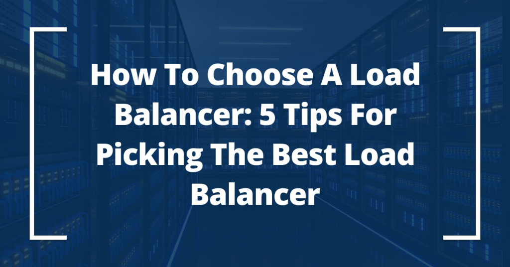 5 tips for choosing the best load balancer