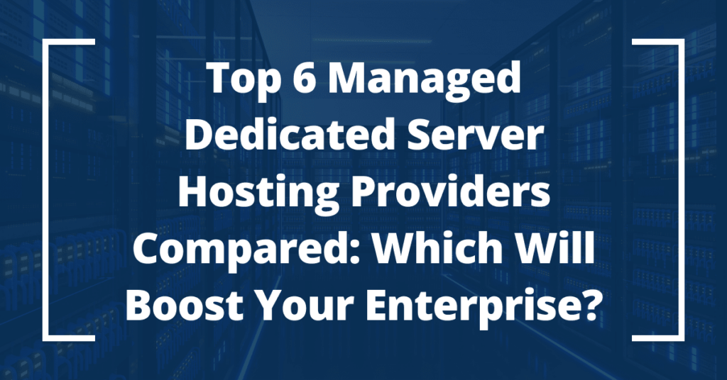Top Managed Dedicated Server Hosting for Your Enterprise