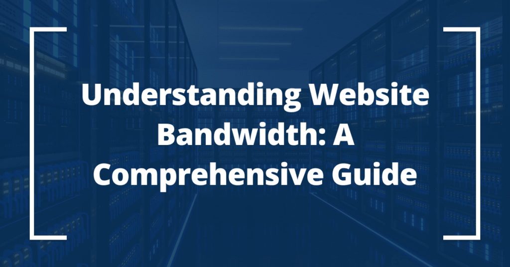A Comprehensive Guide to Understanding Website Bandwidth
