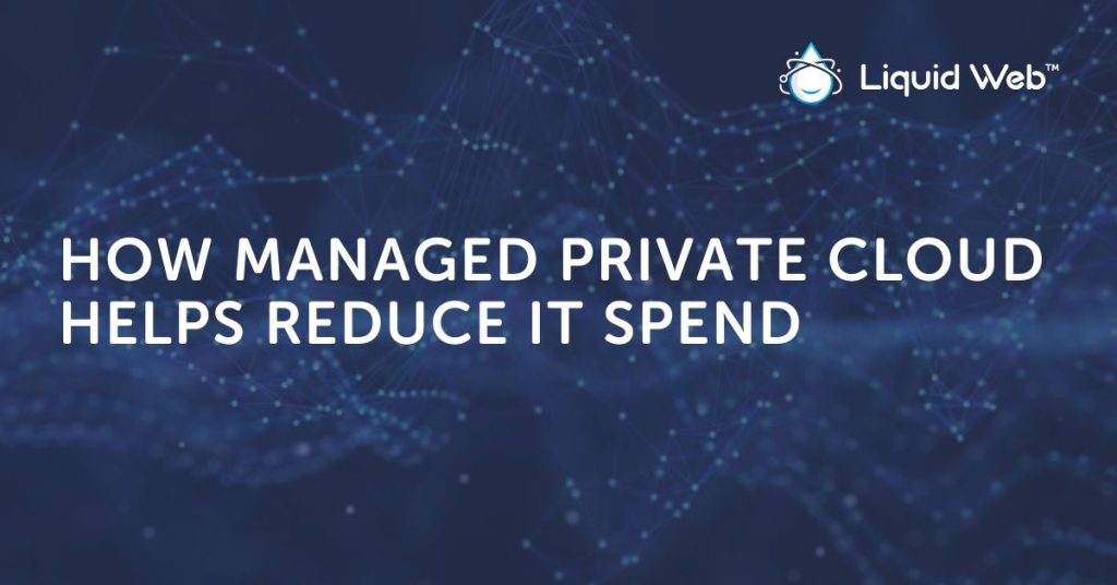 10 Ways Managed Private Cloud Reduces IT Spend