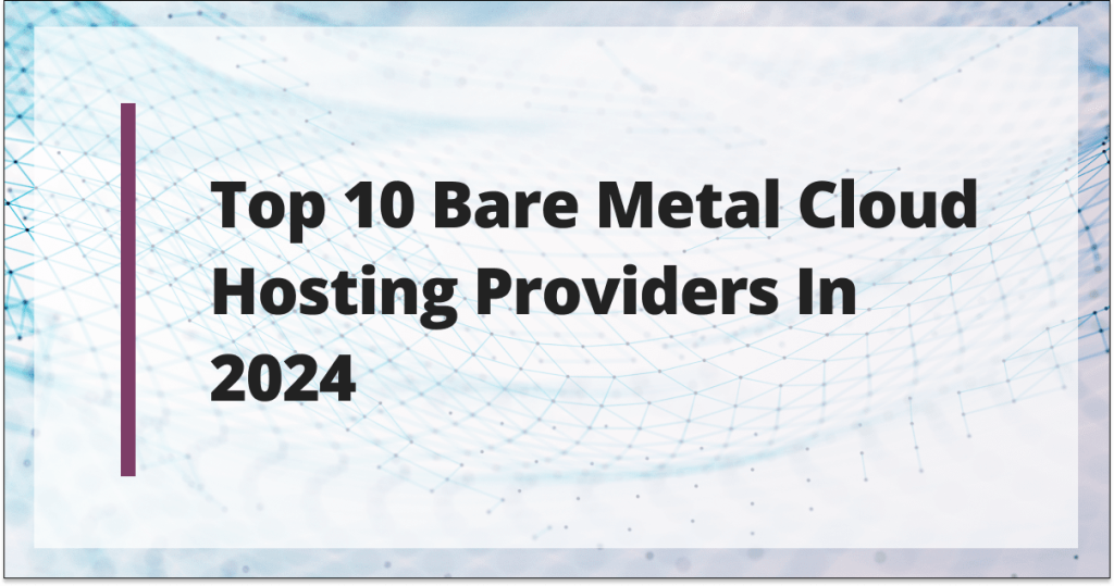 The Best Bare Metal Cloud Hosting Providers