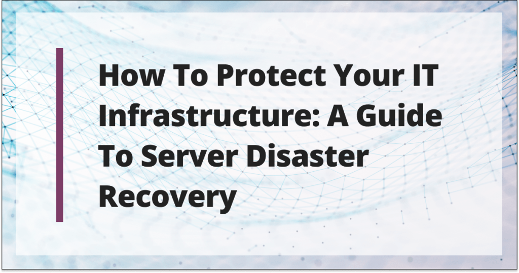 A Guide to Server Disaster Recovery
