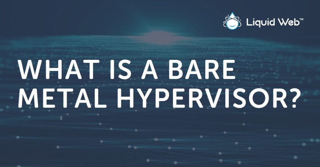 What is a Bare Metal Hypervisor?