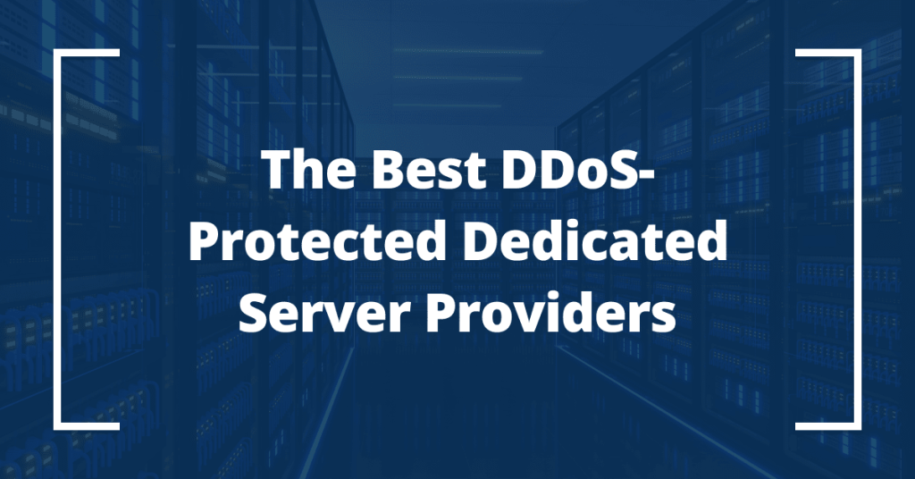 4 Best DDoS-Protected Dedicated Server Providers