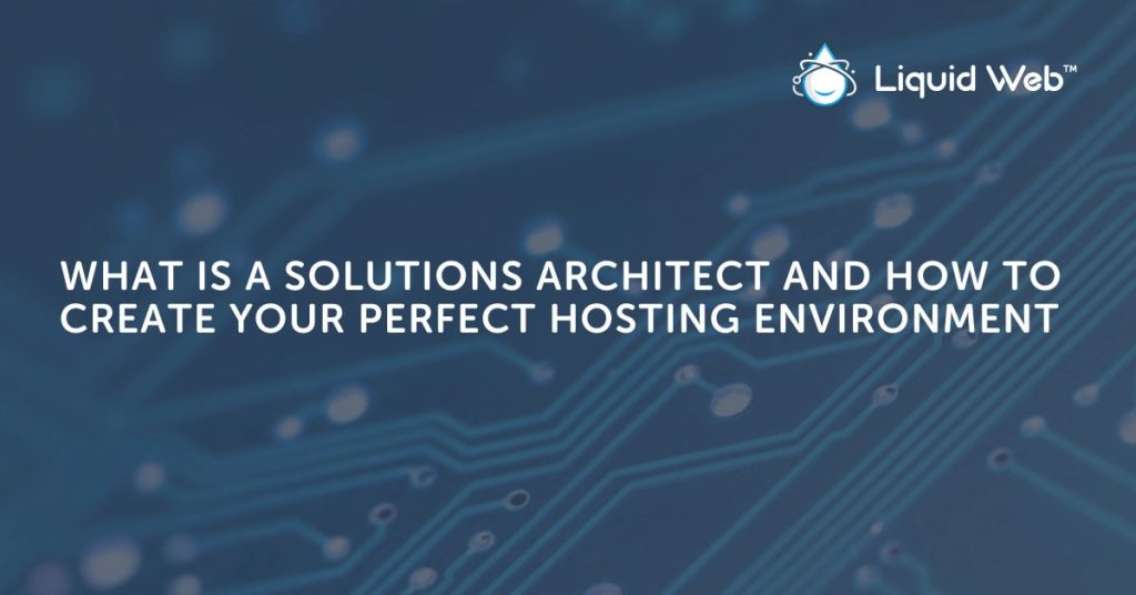 Solutions Architect [Create Your Perfect Hosting Environment]