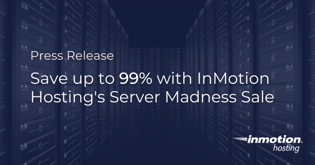 Save up to 99% with InMotion Hosting's Server Madness Sale